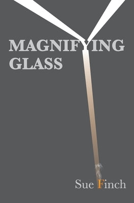 Magnifying Glass by Finch, Sue