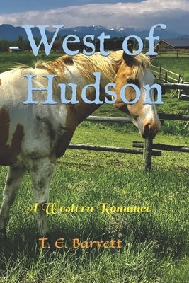 West of Hudson: A Western Romance by Barrett, T. E.
