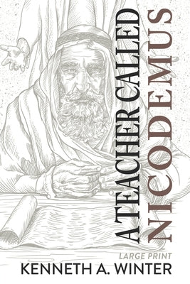 A Teacher Called Nicodemus (Large Print Edition) by Winter, Kenneth