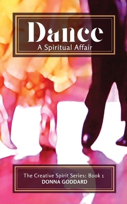 Dance - A Spiritual Affair by Goddard, Donna