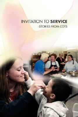 Invitation to Service: Stories from COTS by Friends of Cots