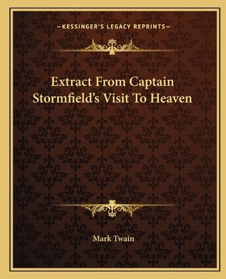 Extract From Captain Stormfield's Visit To Heaven by Twain, Mark