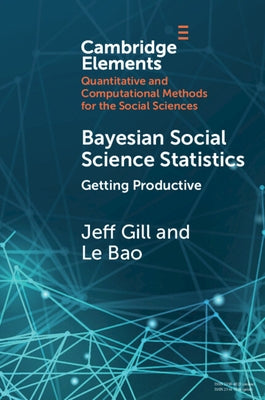 Bayesian Social Science Statistics: Volume 2: Getting Productive by Gill, Jeff