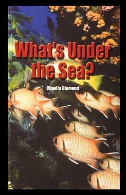 What's Under the Sea? by Diamond, Claudia