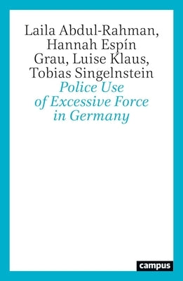 Police Use Excessive Force in Germany by Abdul-Rahman, Laila