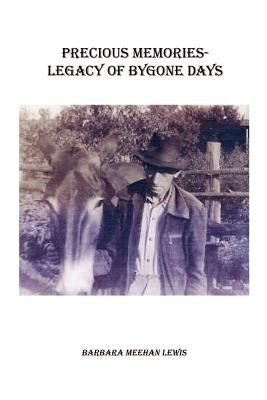 Precious Memories - Legacy of Bygone Days by Lewis, Barbara Meehan
