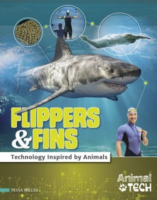 Flippers & Fins: Technology Inspired by Animals by Miller, Tessa