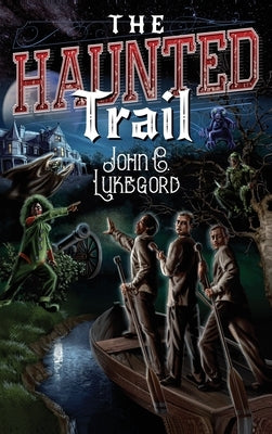 The Haunted Trail by C. Lukegord, John