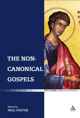 The Non-Canonical Gospels by Foster, Paul