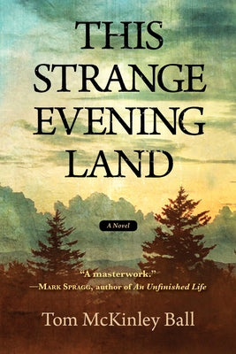 This Strange Evening Land by Ball, Tom McKinley
