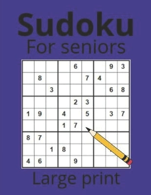 sudoku for seniors for seniors large print: : Large Print Sudoku 101 for Seniors - Boosting Mental Agility and Overall Well-being" by Xperts, Prism
