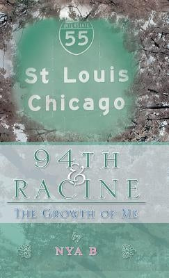 94Th & Racine: The Growth of Me by B, Nya