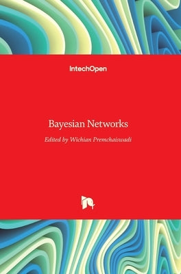 Bayesian Networks by Premchaiswadi, Wichian