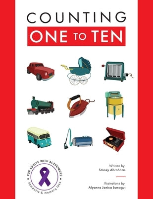 Counting One to Ten: For adults with Alzheimer's, Dementia and Memory loss. by Abrahams, Stacey