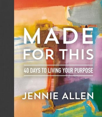 Made for This: 40 Days to Living Your Purpose by Allen, Jennie