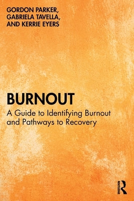 Burnout: A Guide to Identifying Burnout and Pathways to Recovery by Parker, Gordon