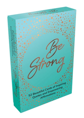 Be Strong: 52 Beautiful Cards of Inspiring Quotes and Statements to Encourage Confidence by Summersdale
