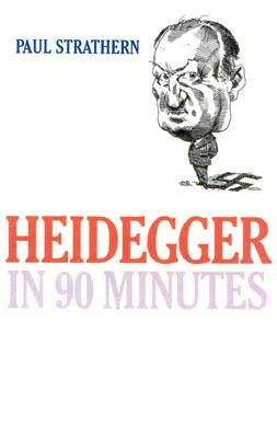Heidegger in 90 Minutes by Strathern, Paul