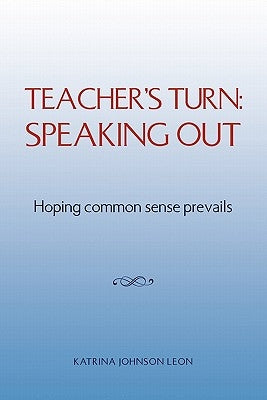 Teacher's Turn: Speaking Out by Leon, Katrina Johnson