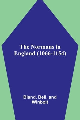 The Normans in England (1066-1154) by Bell, Bland
