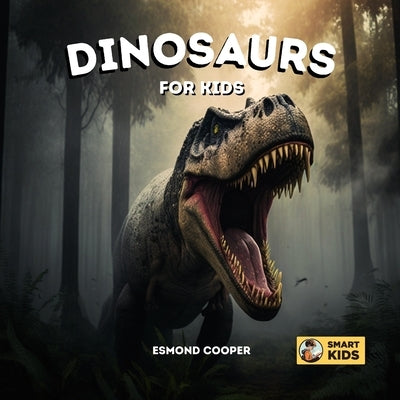 Dinosaurs for Kids: Learn Dinosaur Names for Babies, Toddlers, and Young Children by Cooper, Esmond