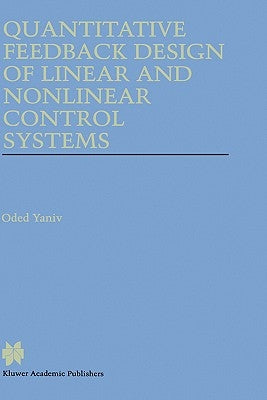 Quantitative Feedback Design of Linear and Nonlinear Control Systems by Yaniv, Oded
