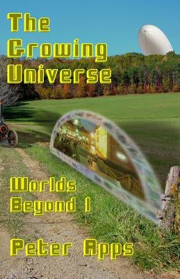 The Growing Universe by Apps, Peter