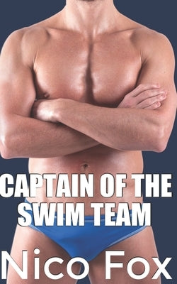 Captain of the Swim Team by Fox, Nico