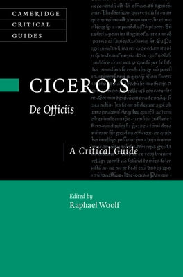 Cicero's 'de Officiis': A Critical Guide by Woolf, Raphael