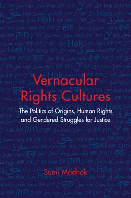 Vernacular Rights Cultures by Madhok, Sumi