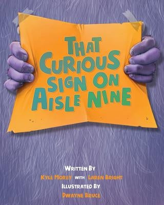 That Curious Sign On Aisle Nine by Bruce, Dwayne