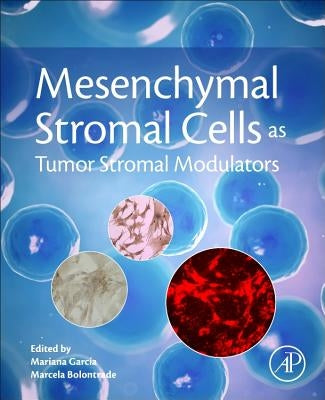 Mesenchymal Stromal Cells as Tumor Stromal Modulators by Bolontrade, Marcela