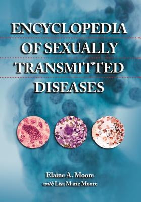 Encyclopedia of Sexually Transmitted Diseases by Moore, Elaine A.