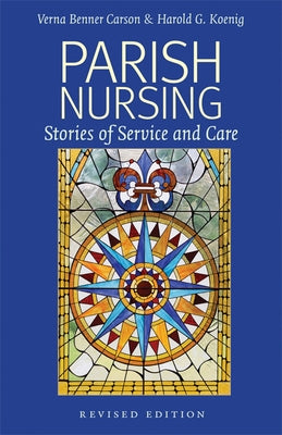 Parish Nursing - 2011 Edition: Stories of Service and Care by Carson, Verna Benner