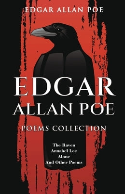 Edgar Allan Poe Poems Collection: The Raven, Annabel Lee, Alone and Other Poems by Poe, Edgar Allan