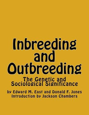 Inbreeding and Outbreeding: The Genetic and Sociological Significance by Jones, Donald F.