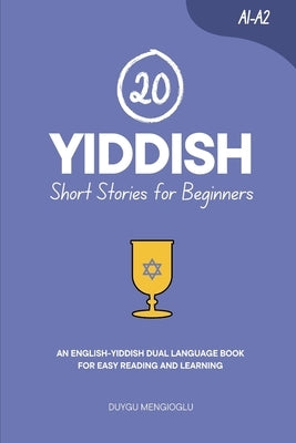 20 Yiddish Short Stories for Beginners: An English-Yiddish Dual-Language Book for Easy Reading and Learning by Mengioglu, Duygu
