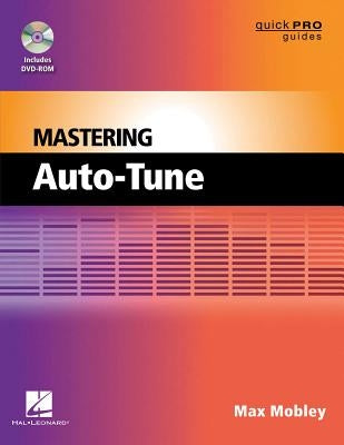 Mastering Auto-Tune [With DVD ROM] by Mobley, Max