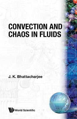 Convection & Chaos in Fluids by Bhattacharjee, Jayanta K.