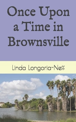 Once Upon a Time in Brownsville by Collins, Bradley E.