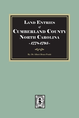 Land Entries of Cumberland County, North Carolina, 1778-1795 by Pruitt, Albert Bruce