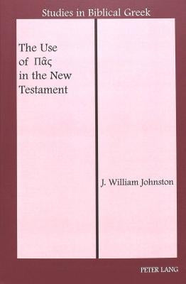 The Use of Πας in the New Testament by Carson, D. A.