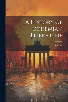 A History of Bohemian Literature by Lützow
