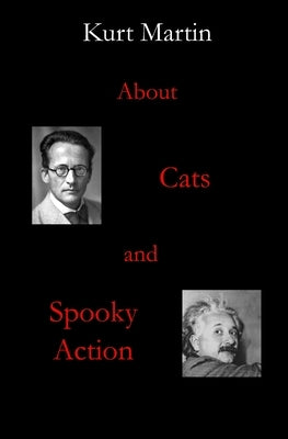 About Cats and Spooky Action by Martin, Kurt
