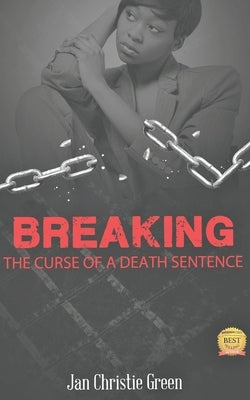 Breaking the Curse of a Death Sentence by Green, Jan Christie
