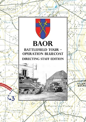 BAOR BATTLEFIELD TOUR - OPERATION BLUECOAT - Directing Staff Edition by Anon