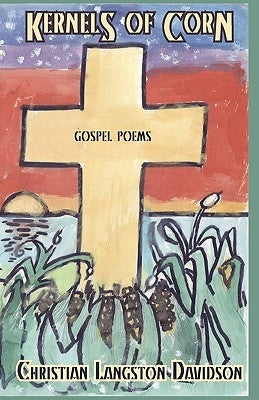 Kernels of Corn by Davidson, Christian Langston