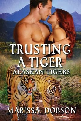 Trusting A Tiger by Dobson, Marissa