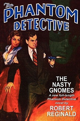 The Phantom Detective: The Nasty Gnomes by Reginald, Robert