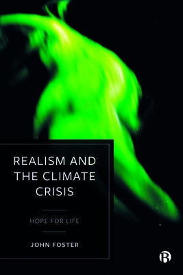Realism and the Climate Crisis: Hope for Life by Foster, John